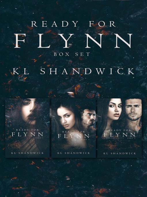 Title details for Ready For Flynn Box Set by KL Shandwick - Available